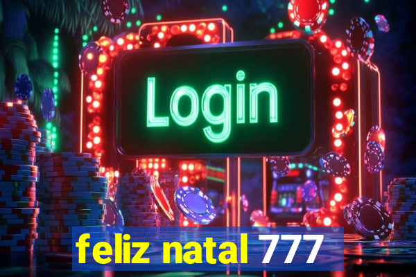 feliz natal 777